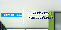 Key research area “Sustainable Materials, Processes and Products”